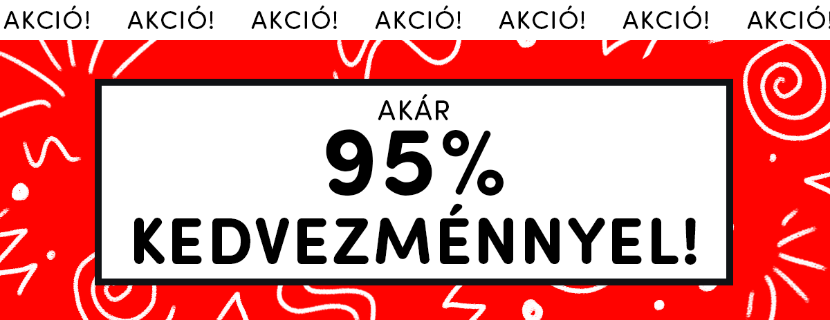 Több mint 350 TERMÉK akár 95% KEDVEZMÉNNYEL!